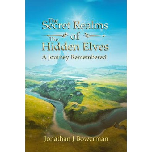 (영문도서) The Secret Realms of the Hidden Elves: A Journey Remembered Paperback, Independently Published, English, 9781794388888