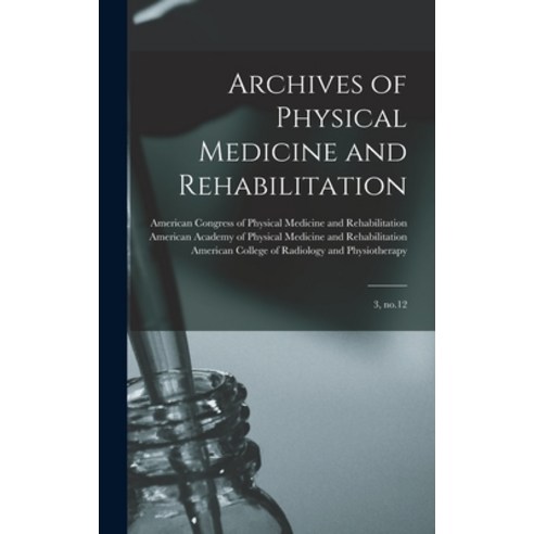 (영문도서) Archives of Physical Medicine and Rehabilitation: 3 no.12 Hardcover, Legare Street Press, English, 9781016231060
