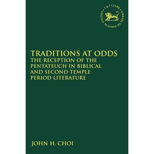 Traditions at Odds: The Reception of the Pentateuch in Biblical and Second Temple Period Literature Paperback, Continnuum-3PL