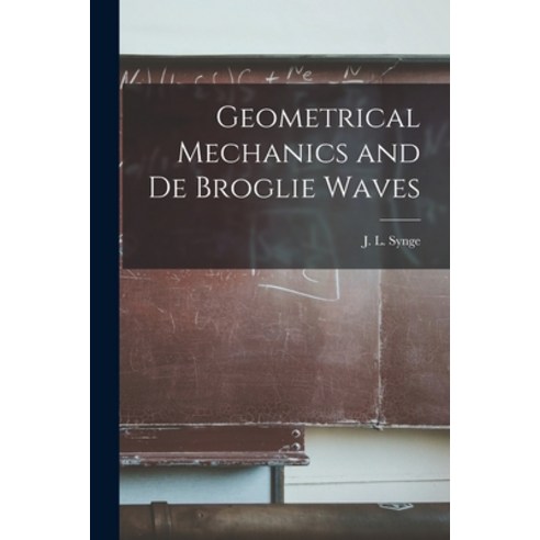 (영문도서) Geometrical Mechanics and De Broglie Waves Paperback, Hassell Street Press, English, 9781014532992