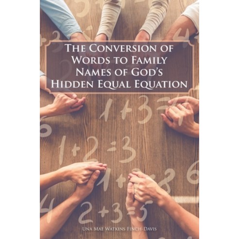 (영문도서) The Conversion of Words to Family Names of God''s Hidden Equal Equation Paperback, Covenant Books, English, 9781636302171