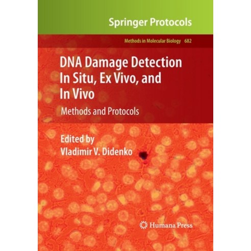 (영문도서) DNA Damage Detection in Situ Ex Vivo and In Vivo: Methods and Protocols Paperback, Humana, English, 9781493961986