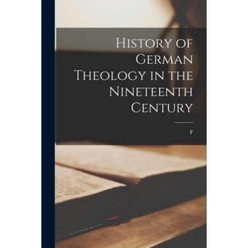 (영문도서) History of German Theology in the Nineteenth Century Paperback, Legare Street Press, English, 9781018126067