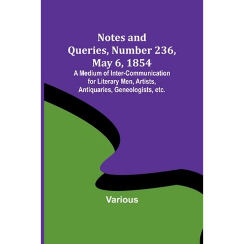 (영문도서) Notes and Queries Number 236 May 6 1854; A Medium of Inter-communication for Literary Men ... Paperback, Alpha Edition, English, 9789356897380