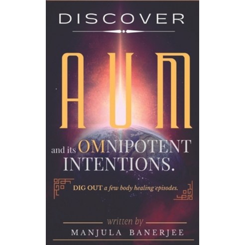 (영문도서) Discover Aum and Its Omnipotent Intentions. Paperback, Independently Published, English, 9798450857022