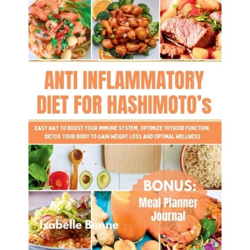 (영문도서) Anti Inflammatory Diet For Hashimoto`s: Easy Way to Boost your Immune System Optimize Thyroi... Paperback, Independently Published, English, 9798884793330