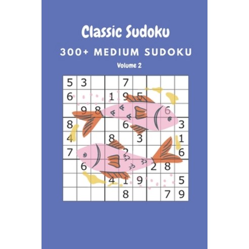 Classic Sudoku: 300+ Medium sudoku Volume 2 Paperback, Independently Published