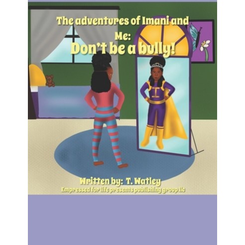 The Adventures of Imani and Me: Don''t be a bully Paperback, Independently Published