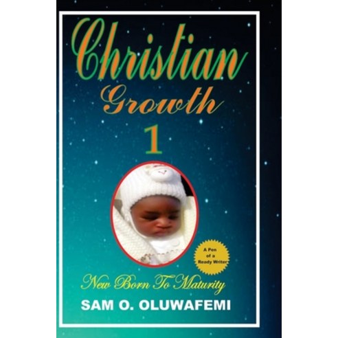 (영문도서) Christia Growth 1: Growing unto Maturity Paperback, D. Glory of God Enterprises, English, 9789785832730