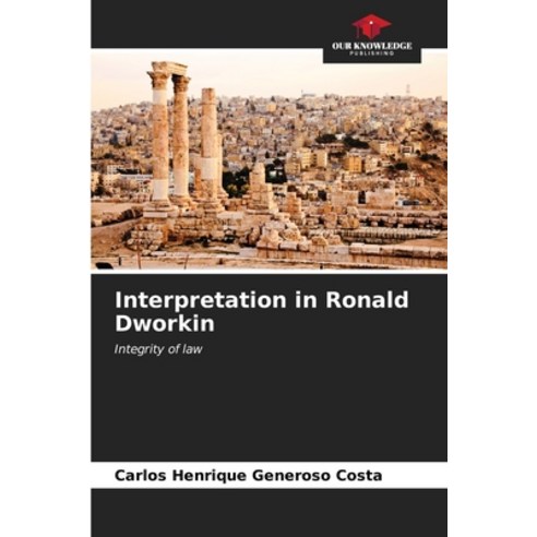 (영문도서) Interpretation in Ronald Dworkin Paperback, Our Knowledge Publishing, English, 9786206559894