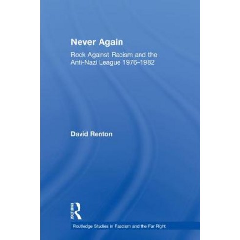(영문도서) Never Again: Rock Against Racism and the Anti-Nazi League 1976-1982 Hardcover, Routledge, English, 9781138502703