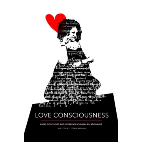 (영문도서) Love Consciousness: : Using Difficulties and Differences to Heal Relationships Paperback, Independently Published, English, 9798532867963