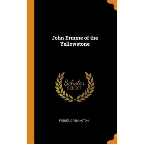 John Ermine of the Yellowstone Hardcover, Franklin Classics