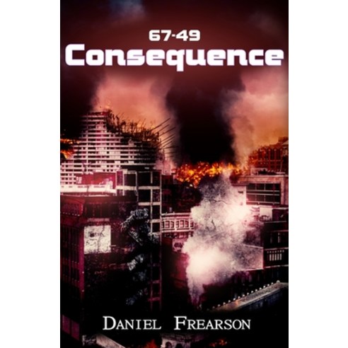 (영문도서) 67-49: Consequence Paperback, Independently Published, English, 9798644619221
