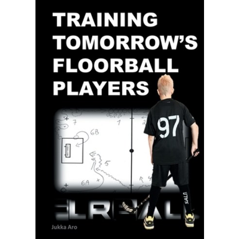 Training Tomorrow''s Floorball Players: New and challenging floorball drills Paperback, Books on Demand
