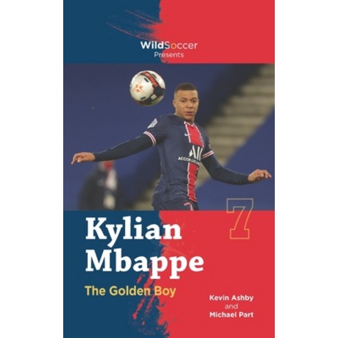 Kylian Mbappe the Golden Boy Paperback, Sole Books, English, 9781938591822