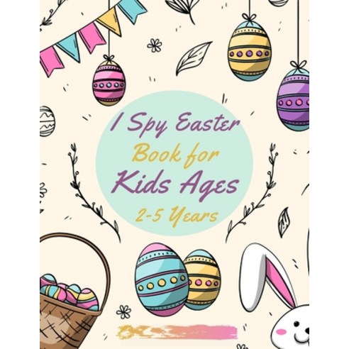 I Spy Easter Book for Kids Ages 2-5 Years: fun Easter Activity Book for Toddlers and Preschool (East... Paperback, Independently Published, English, 9798733095493