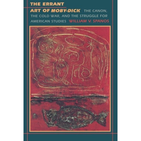 (영문도서) The Errant Art of Moby-Dick: The Canon the Cold War and the Struggle for American Studies Paperback, Duke University Press, English, 9780822315995