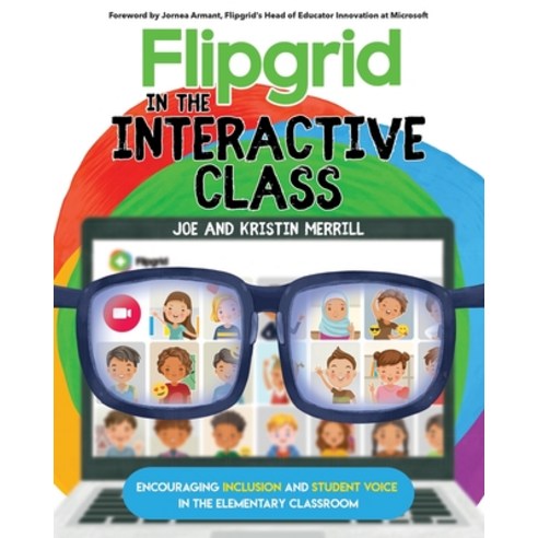 Flipgrid in the InterACTIVE Class: Encouraging Inclusion and Student Voice in the Elementary Classroom Paperback, Elevate Books Edu, English, 9781735204611