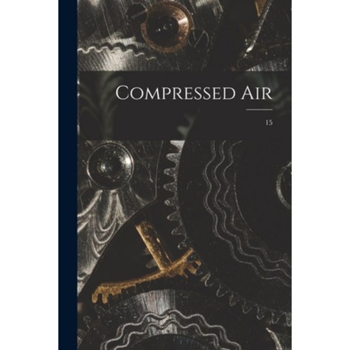 (영문도서) Compressed Air; 15 Paperback, Legare Street Press, English, 9781013713408