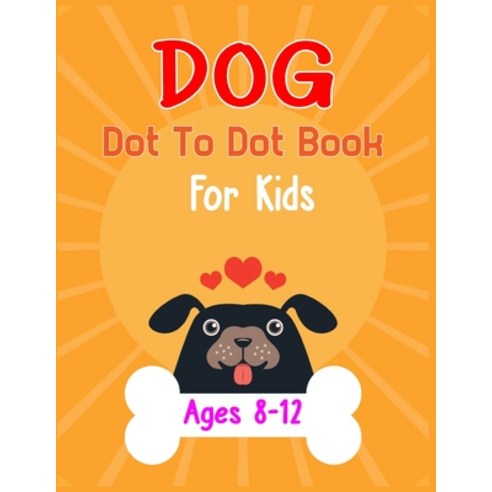 Dog Dot to Dot Book For Kids Ages 8-12: Connect the dot Activities for Learning Paperback, Independently Published