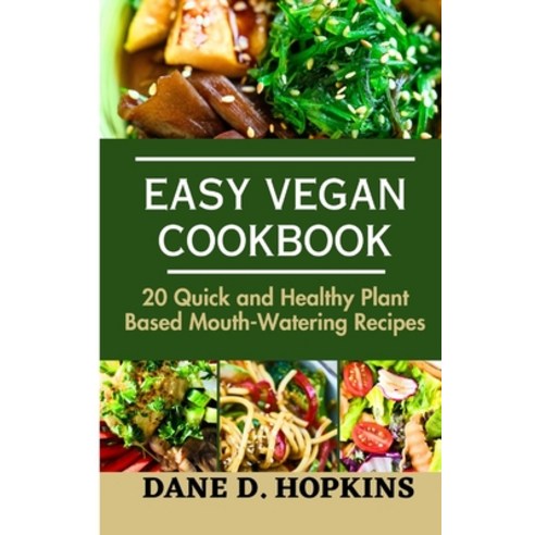 (영문도서) Easy Vegan Cookbook: 20 Quick and Healthy Plant Based Mouth-Watering Recipes Paperback, Independently Published, English, 9798397907804