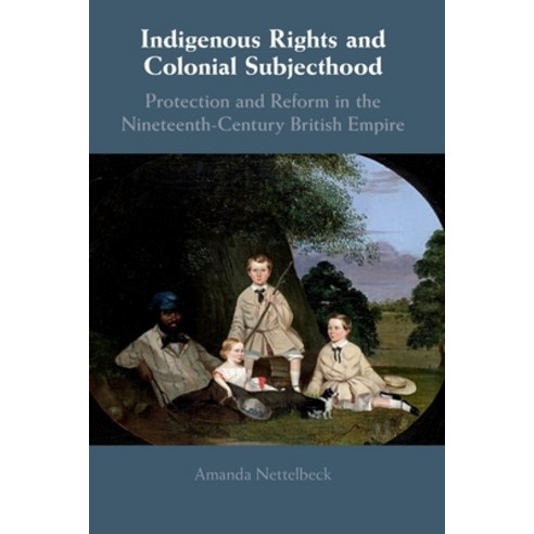 Indigenous Rights and Colonial Subjecthood Paperback, Cambridge University Press, English, 9781108458382