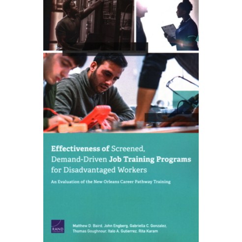 Effectiveness of Screened Demand-Driven Job Training Programs for Disadvantaged Workers: An Evaluat... Paperback, RAND Corporation