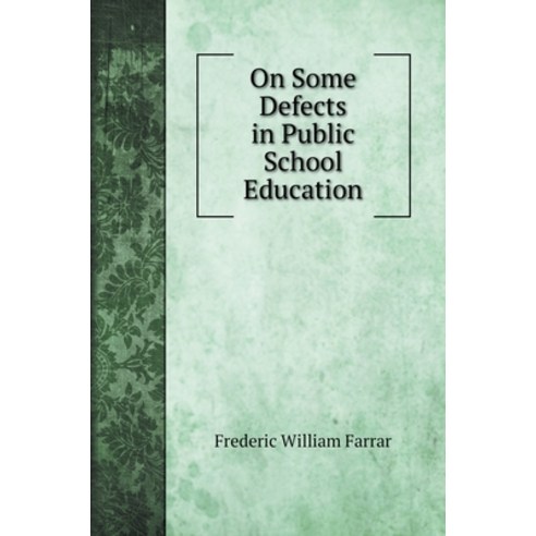 (영문도서) On Some Defects in Public School Education: A Lecture Delivered at the Royal Institution On ... Hardcover, Book on Demand Ltd., English, 9785519721431