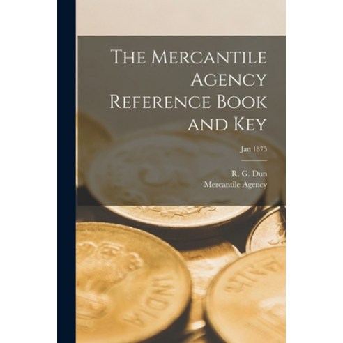 (영문도서) The Mercantile Agency Reference Book and Key; Jan 1875 Paperback, Legare Street Press, English, 9781014379351