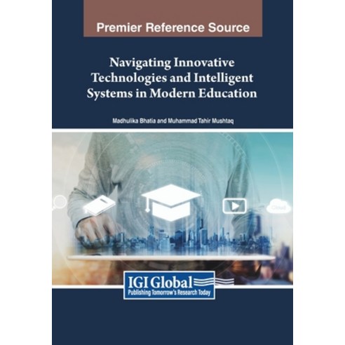 (영문도서) Navigating Innovative Technologies and Intelligent Systems in Modern Education Paperback, IGI Global, English, 9798369353714