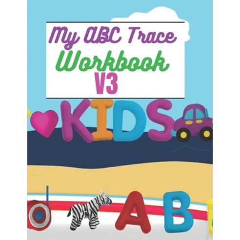 My ABC Trace Workbook V3 Paperback, Independently Published, English, 9798711665885