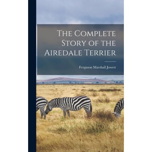 (영문도서) The Complete Story of the Airedale Terrier Hardcover, Legare Street Press, English, 9781015478404