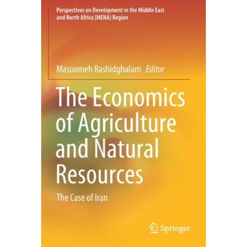 (영문도서) The Economics of Agriculture and Natural Resources: The Case of Iran Paperback, Springer, English, 9789811552526