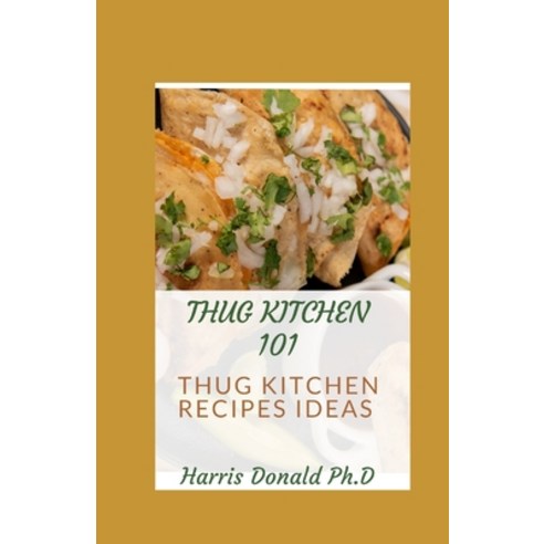 (영문도서) Thug Kitchen 101: Thug Kitchen Recipes Ideas Paperback, Independently Published, English, 9798528750033