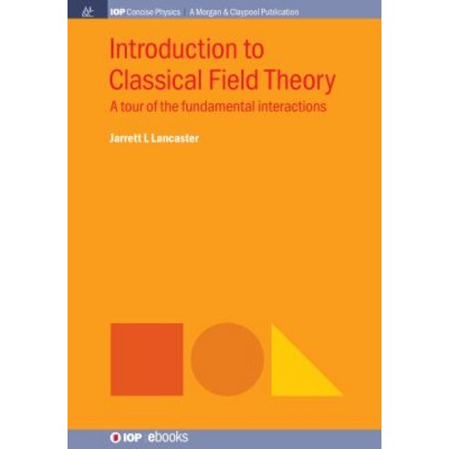 (영문도서) Introduction to Classical Field Theory: A Tour of the Fundamental Interactions Paperback, Iop Concise Physics, English, 9781643270814