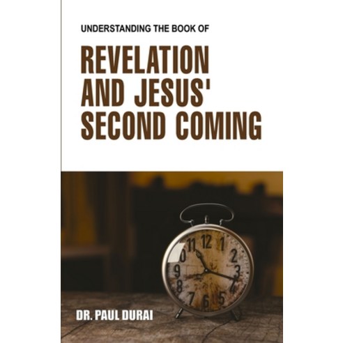 (영문도서) Understanding the Book of Revelation and Jesus'' Second Coming Paperback, Paul Durai, English, 9789671919606