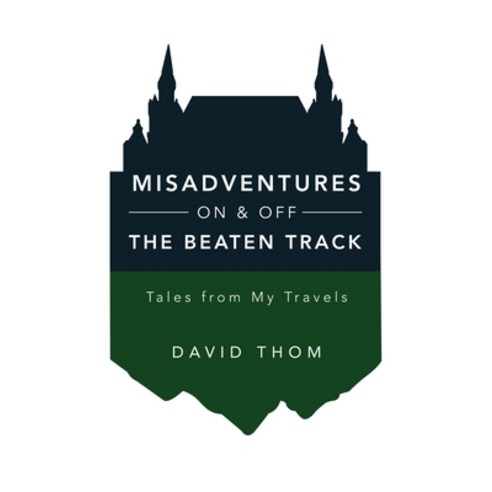 (영문도서) Misadventures On & Off the Beaten Track Paperback, David Thom, English, 9781802272246