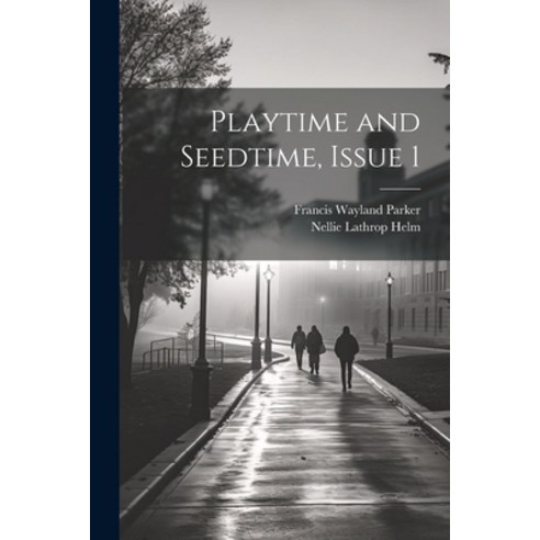 (영문도서) Playtime and Seedtime Issue 1 Paperback, Legare Street Press, English, 9781022696648