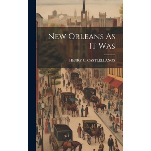 (영문도서) New Orleans As It Was Hardcover, Legare Street Press, English, 9781019939444