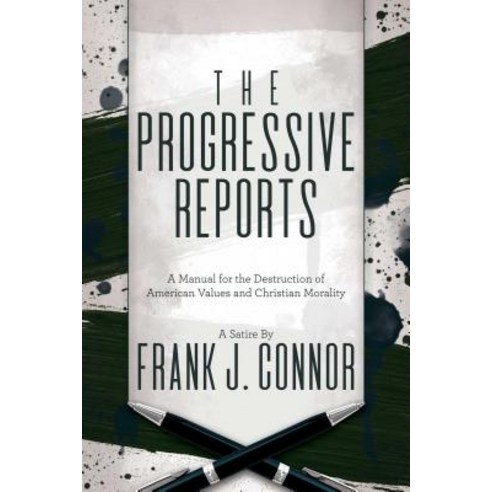 (영문도서) The Progressive Reports: A Manual for the Destruction of American Values and Christian Morality Paperback, Post Hill Press
