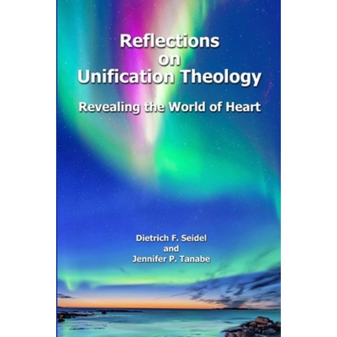 Reflections on Unification Theology: Revealing the World of Heart Paperback, Lulu.com, English, 9781678077655