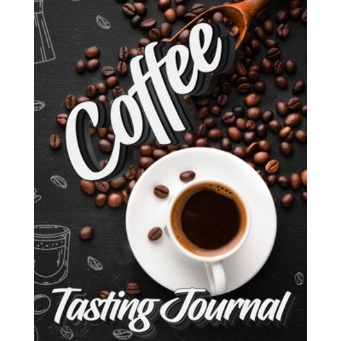 Coffee Tasting Journal: Tasting Book Log and Rate Coffee Varieties and Roasts Notebook Gift for Cof... Paperback, Millie Zoes, English, 9781914810879