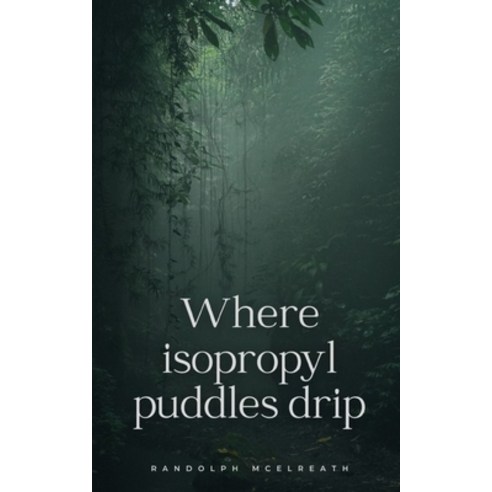 (영문도서) Where isopropyl puddles drip Paperback, Libresco Feeds Private Limited, English, 9789358368734