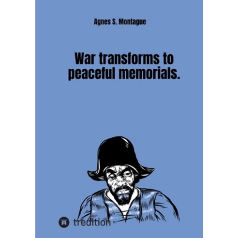 (영문도서) War transforms to peaceful memorials. Paperback, Tredition Gmbh, English, 9783384198600