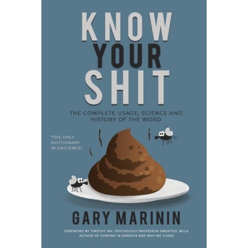 (영문도서) Know Your Shit: The Complete Usage Science and History of the Word Paperback, Gary Marinin, English, 9781737840701