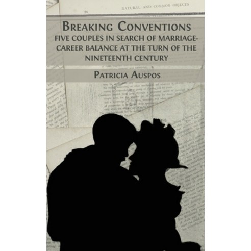 (영문도서) Breaking Conventions: Five Couples in Search of Marriage-Career Balance at the Turn of the 19... Hardcover, Open Book Publishers, English, 9781800648364