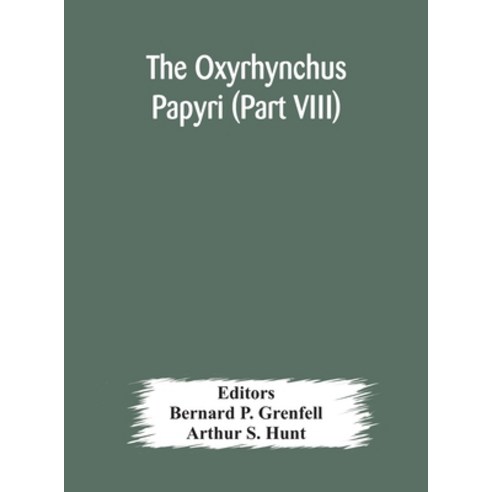 The Oxyrhynchus papyri (Part VIII) Hardcover, Alpha Edition, English, 9789354175824