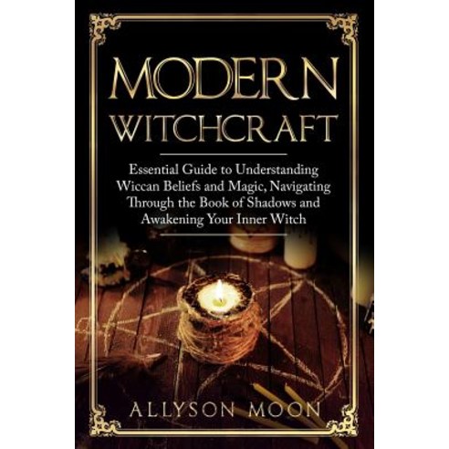 (영문도서) Modern Witchcraft: Essential Guide to Understanding Wiccan Beliefs and Magic N... Paperback, Independently Published, English, 9781081683870