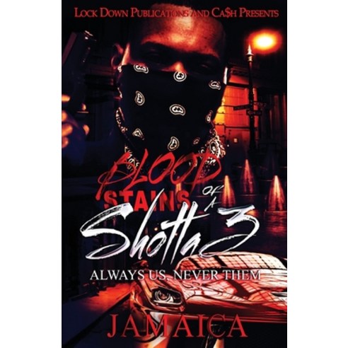 Blood Stains of a Shotta 3: Always Us Never Them Paperback, Lock Down Publications